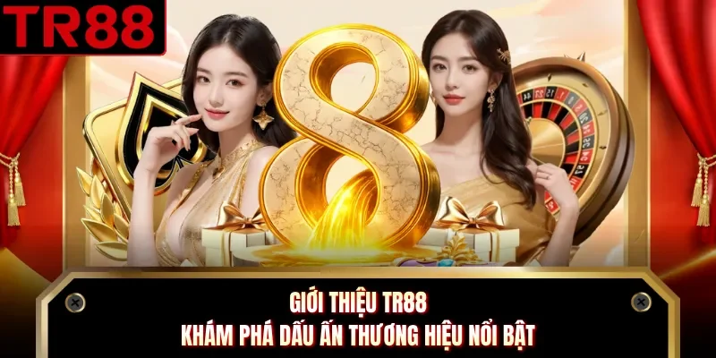 Giới Thiệu TR88 - Khám Phá Dấu Ấn Thương Hiệu Nổi Bật